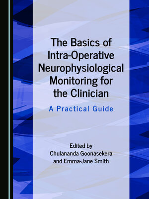 cover image of The Basics of Intra-Operative Neurophysiological Monitoring for the Clinician: A Practical Guide